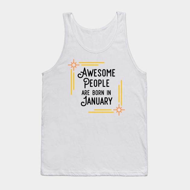 Awesome People Are Born In January (Black Text, Framed) Tank Top by inotyler